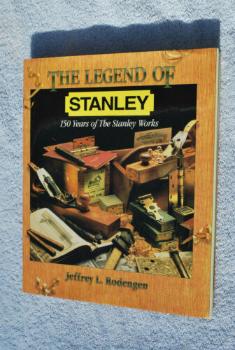 THE LEGEND OF STANLEY - 150 years of the Stanley Works by Jeffrey ...